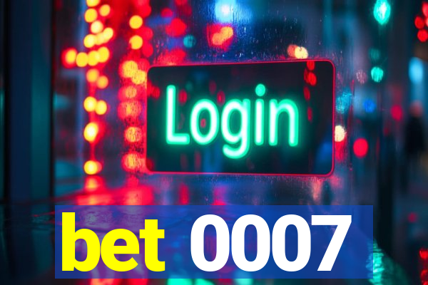 bet 0007